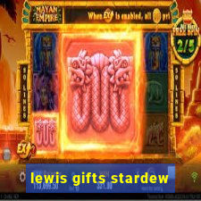 lewis gifts stardew